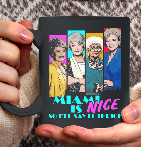 The Golden Girls Tshirt Miami Is Nice So I'll Say It Thrice Ceramic Mug 11oz