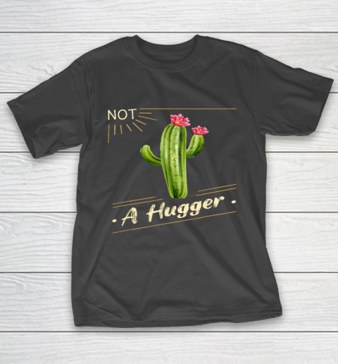 Not A Hugger Cactus Shirt Funny Vintage Sarcastic T-Shirt