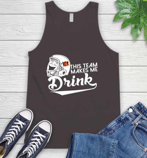 Cincinnati Bengals NFL Football This Team Makes Me Drink Adoring Fan Tank Top 6