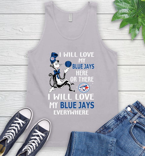 MLB Baseball Toronto Blue Jays I Will Love My Blue Jays Everywhere Dr Seuss Shirt Tank Top 3