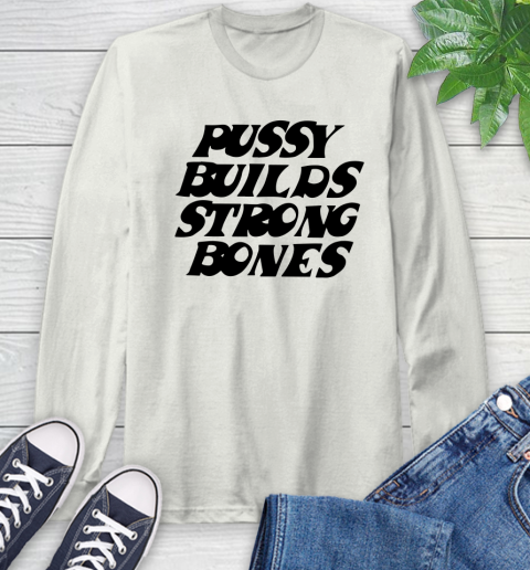 Pussy builds strong bones shirt 54
