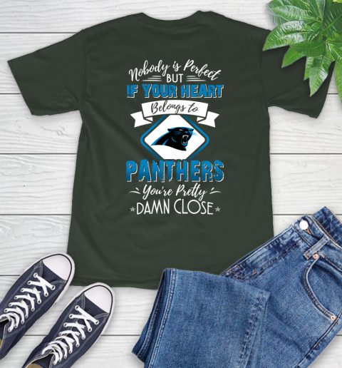 NFL Football Carolina Panthers Nobody Is Perfect But If Your Heart Belongs To Panthers You're Pretty Damn Close Shirt T-Shirt 6