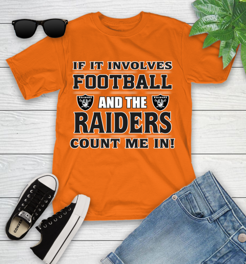 NFL If It Involves Football And The Oakland Raiders Count Me In Sports Youth T-Shirt 7
