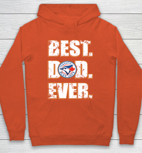 MLB Toronto Blue Jays Baseball Best Dad Ever Family Shirt Hoodie 3