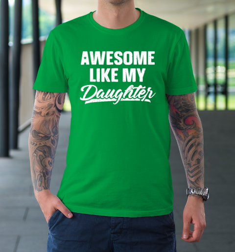 Awesome Like My Daughter Funny Gift Fathers Day Dad T-Shirt 5