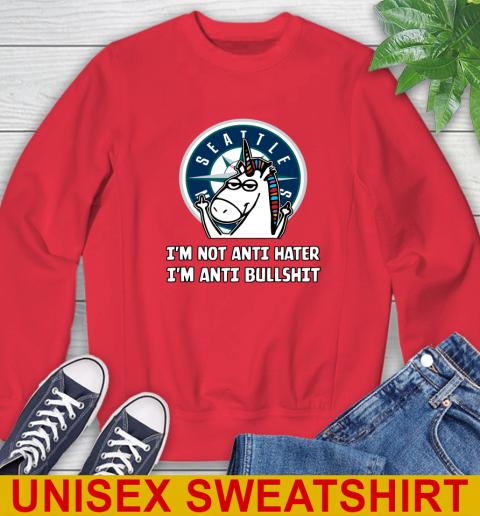 Seattle Mariners MLB Baseball Unicorn I'm Not Anti Hater I'm Anti Bullshit Sweatshirt 10