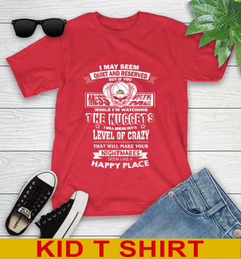 Denver Nuggets NBA Basketball If You Mess With Me While I'm Watching My Team Youth T-Shirt 11