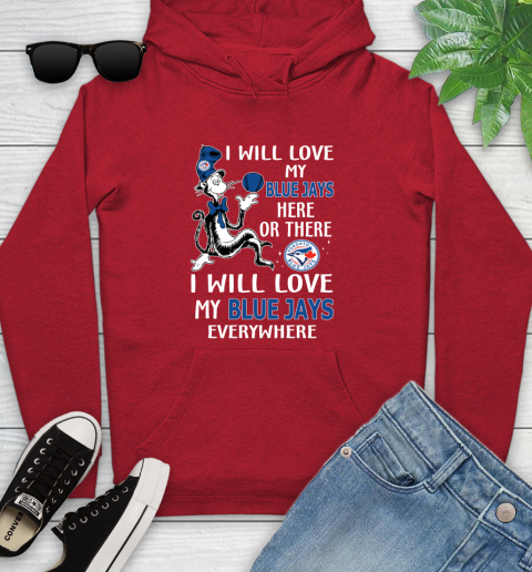 MLB Baseball Toronto Blue Jays I Will Love My Blue Jays Everywhere Dr Seuss Shirt Youth Hoodie 10