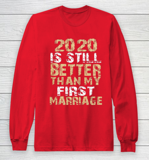 2020 Is Still Better Than My First Marriage Second Marriage Long