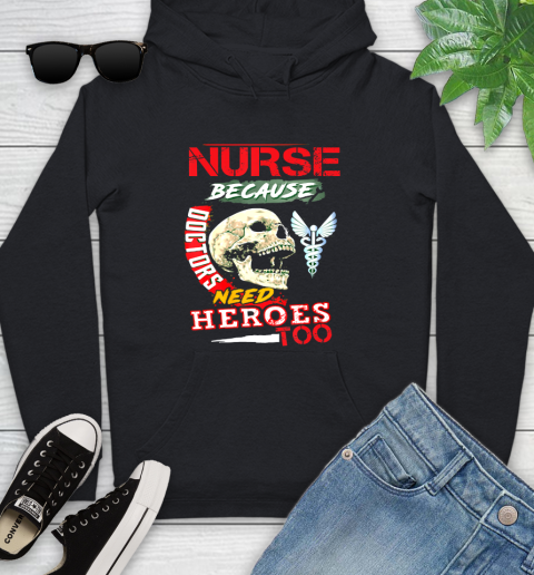 Nurse Shirt Nurse Because Doctors Need Heroes Too Nurses Gift T Shirt Youth Hoodie