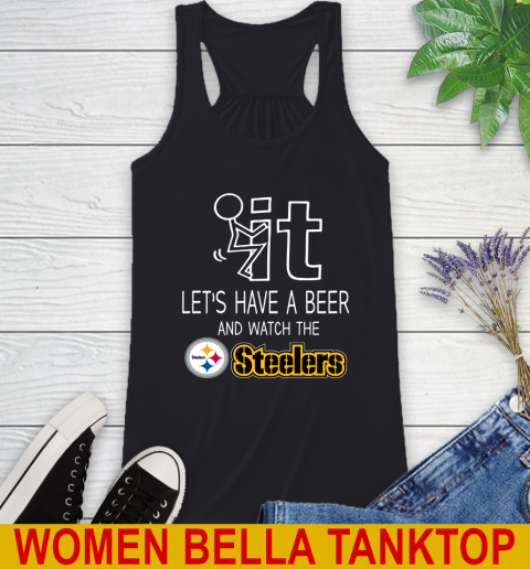 Pittsburgh Steelers Football NFL Let's Have A Beer And Watch Your Team Sports Racerback Tank
