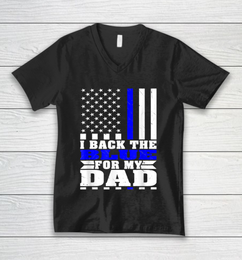 I Back The Blue For My Dad Proud Police Son Daughter Family Thin Blue Line V-Neck T-Shirt