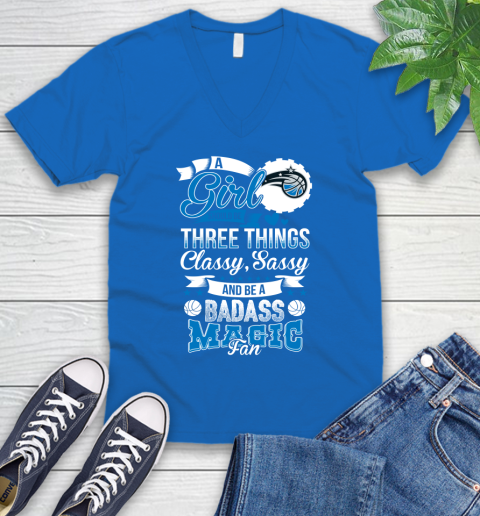 Orlando Magic NBA A Girl Should Be Three Things Classy Sassy And A Be Badass Fan V-Neck T-Shirt 5