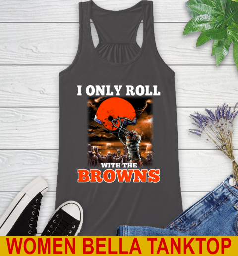 Cleveland Browns NFL Football I Only Roll With My Team Sports Racerback Tank 10