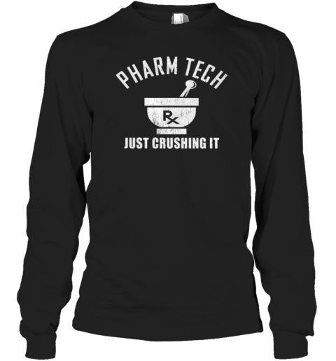 Pharm Tech Just Crushsing It Pharmacy Technician Long Sleeve T-Shirt