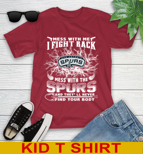 NBA Basketball San Antonio Spurs Mess With Me I Fight Back Mess With My Team And They'll Never Find Your Body Shirt Youth T-Shirt 12