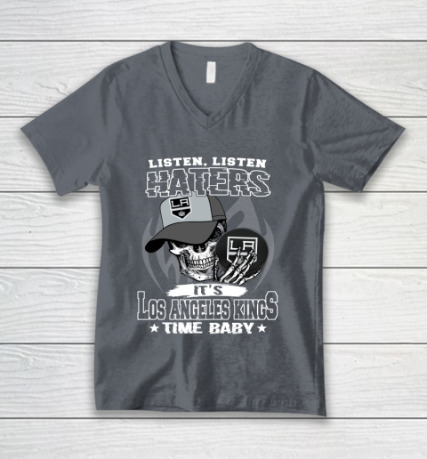 Listen Haters It is KINGS Time Baby NHL V-Neck T-Shirt 4