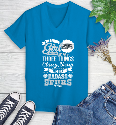 San Antonio Spurs NBA A Girl Should Be Three Things Classy Sassy And A Be Badass Fan Women's V-Neck T-Shirt 7