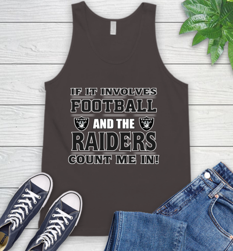 NFL If It Involves Football And The Oakland Raiders Count Me In Sports Tank Top 7