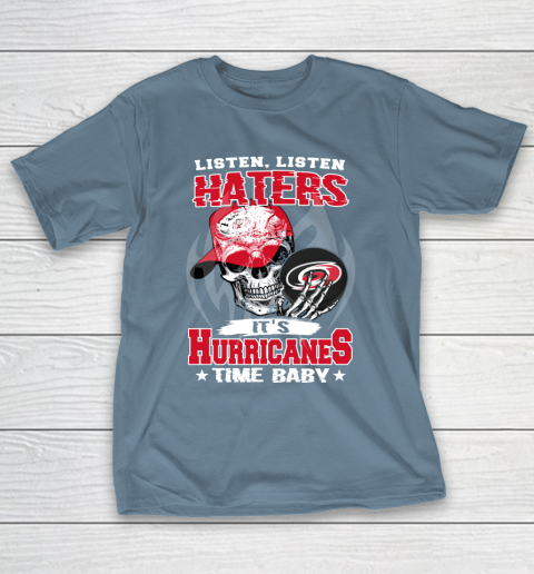 Listen Haters It is HURRICANES Time Baby NHL T-Shirt 6