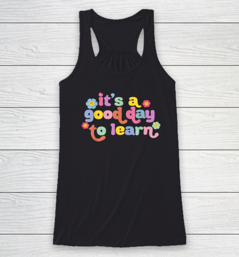 Back To School Motivational It's A Good Day To Learn Teacher Racerback Tank