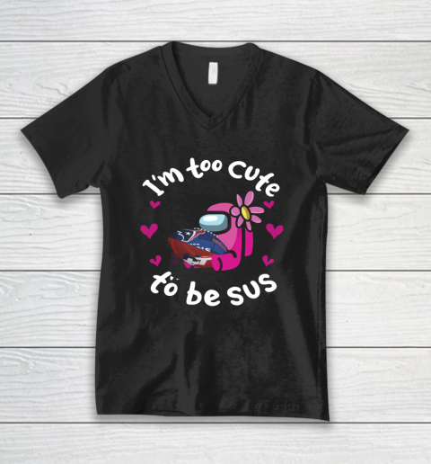 Houston Texans NFL Football Among Us I Am Too Cute To Be Sus V-Neck T-Shirt