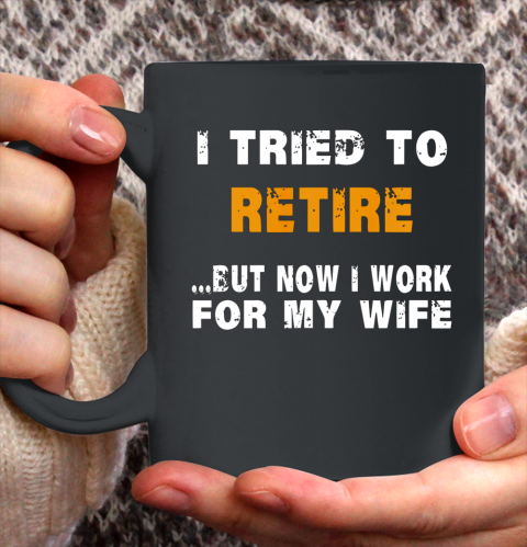 I Tried To Retire Funny Ceramic Mug 11oz