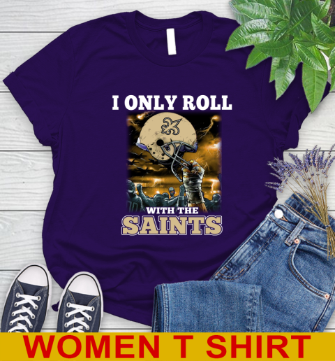 New Orleans Saints NFL Football I Only Roll With My Team Sports Women's T-Shirt 4