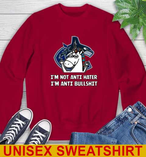 Vancouver Canucks NHL Hockey Unicorn I'm Not Anti Hater I'm Anti Bullshit Sweatshirt - Image 8