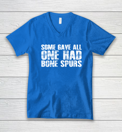 Some Gave All One Had Bone Spurs V-Neck T-Shirt 4
