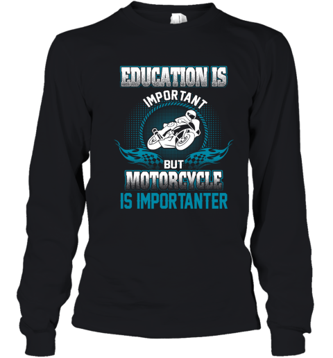 Education Is Important But Motorcycle Is Importanter Youth Long Sleeve