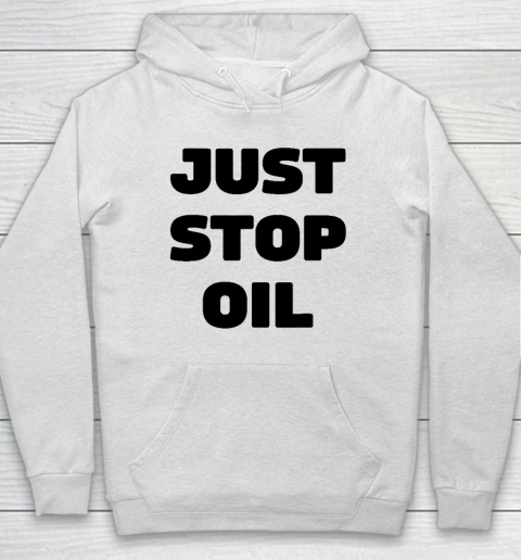 Just Stop Oil Save The Earth Just Stop Oil Hoodie