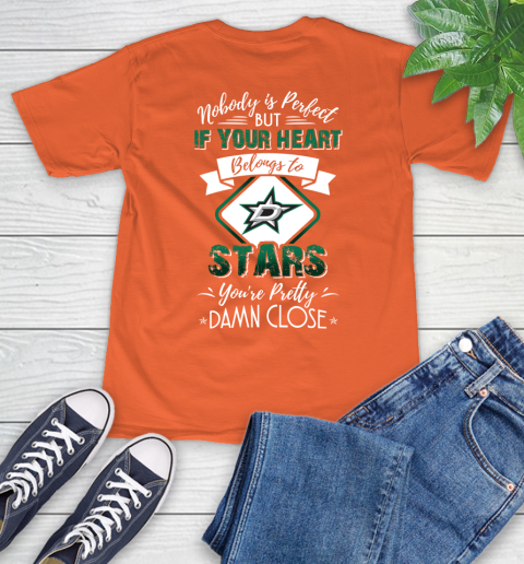 NHL Hockey Dallas Stars Nobody Is Perfect But If Your Heart Belongs To Stars You're Pretty Damn Close Shirt T-Shirt - Image 5