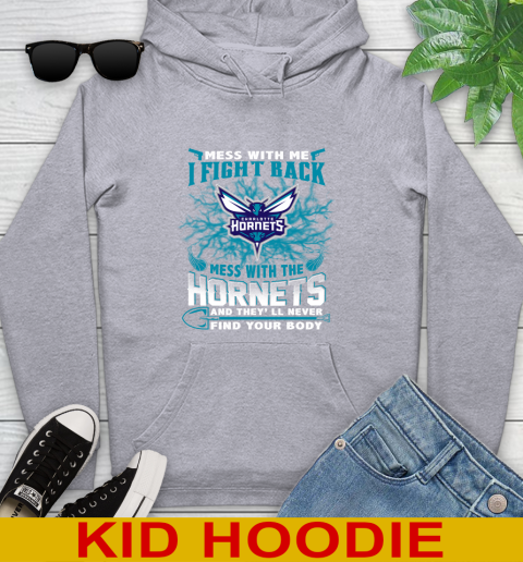 NBA Basketball Charlotte Hornets Mess With Me I Fight Back Mess With My Team And They'll Never Find Your Body Shirt Youth Hoodie 6