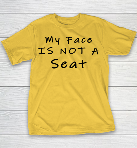 Funny White Lie Party My Face Is Not A Seat Youth T-Shirt 3