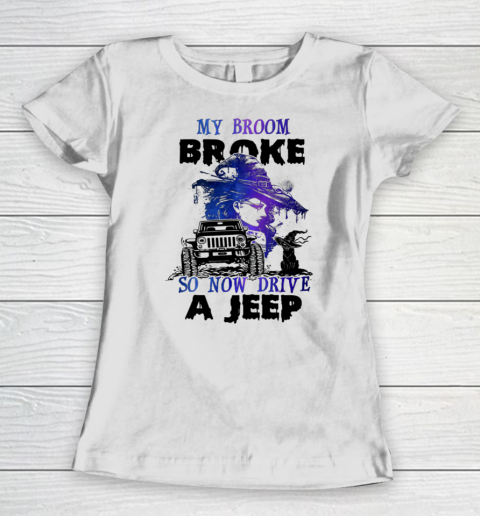 My Broom Broke So Now I Drive A Jeep Witch Halloween Women's T-Shirt