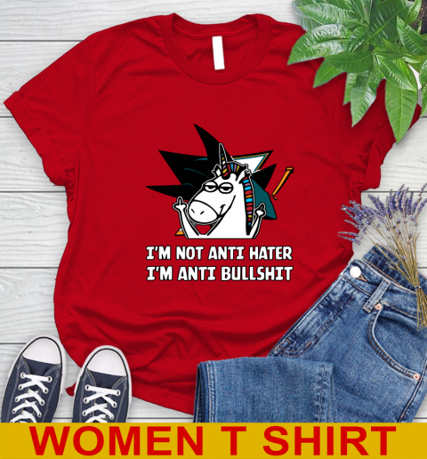 San Jose Sharks NHL Hockey Unicorn I'm Not Anti Hater I'm Anti Bullshit Women's T-Shirt 10