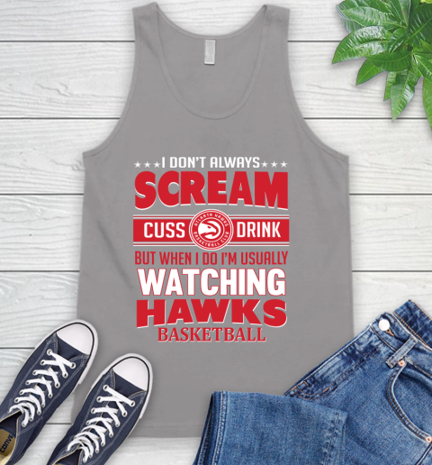 Atlanta Hawks NBA Basketball I Scream Cuss Drink When I'm Watching My Team Tank Top 3