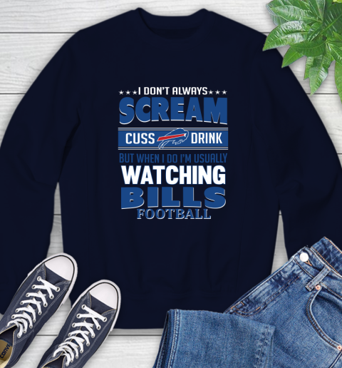 Buffalo Bills NFL Football I Scream Cuss Drink When I'm Watching My Team Sweatshirt 3 Buffalo Bills NFL Football I Scream Cuss Drink When I'm Watching My Team Sweatshirt - Image 3