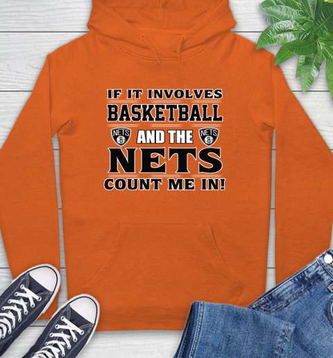 NBA If It Involves Basketball And Brooklyn Nets Count Me In Sports Hoodie 5