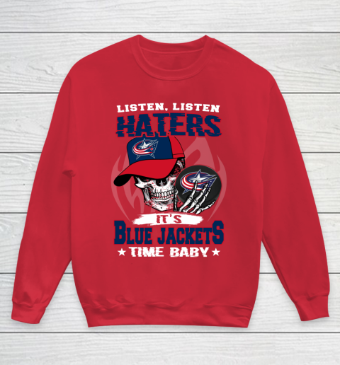Listen Haters It is JACKETS Time Baby NHL Youth Sweatshirt 7