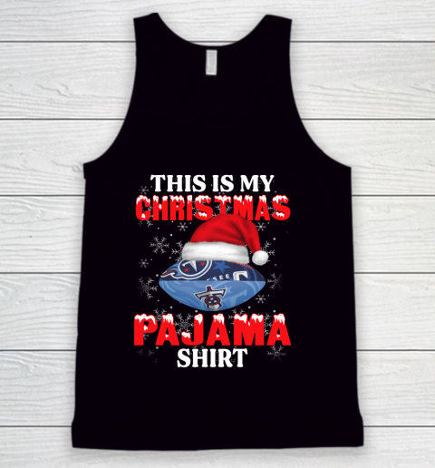 Tennessee Titans This Is My Christmas Pajama Shirt NFL Tank Top