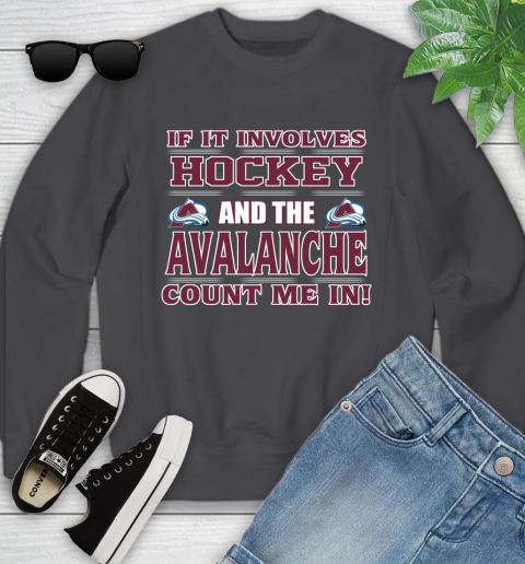 NHL If It Involves Hockey And The Colorado Avalanche Count Me In Sports Youth Sweatshirt 6