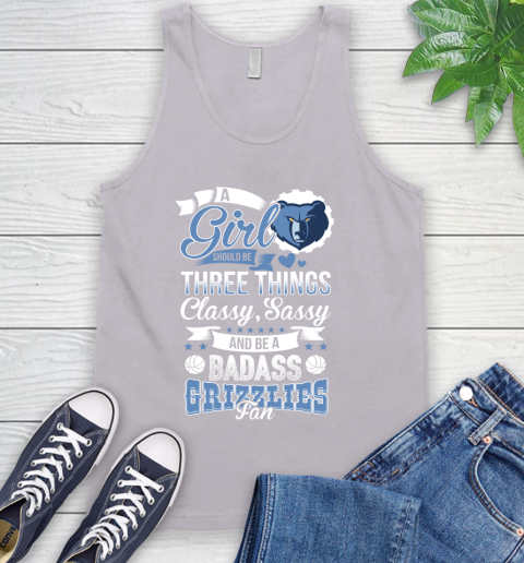 Memphis Grizzlies NBA A Girl Should Be Three Things Classy Sassy And A Be Badass Fan Tank Top 3