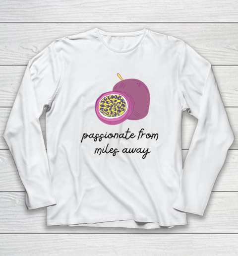 Passionfruit Drake Hoodie Shirt Passionate From Miles Away Long Sleeve T-Shirt
