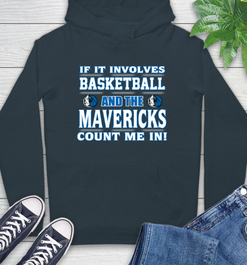 NBA If It Involves Basketball And Dallas Mavericks Count Me In Sports Hoodie 7