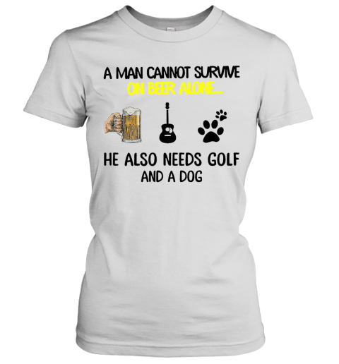 A Man Cannot Survive On Beer Alone He Also Needs Guitar And A Dog Women's T-Shirt