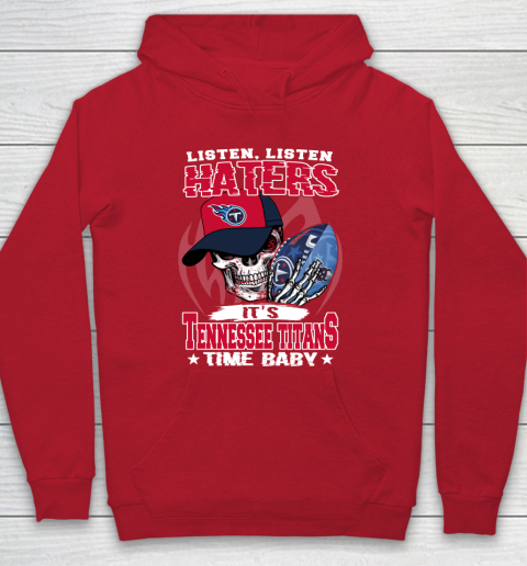 Listen Haters It is TITANS Time Baby NFL Hoodie 7