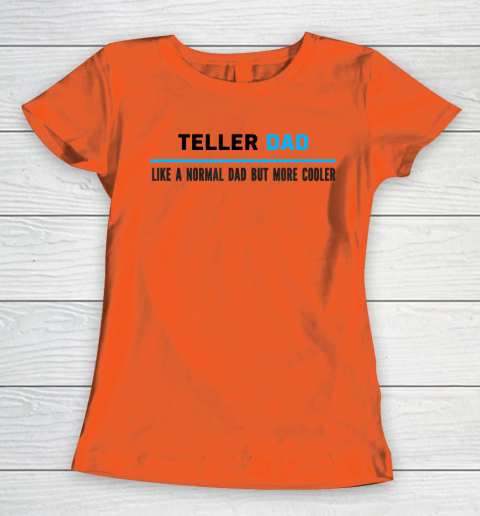 Father gift shirt Mens Teller Dad Like A Normal Dad But Cooler Funny Dad's T Shirt Women's T-Shirt 2