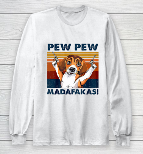 Vintage Beagle Pew Pew Madafakas Funny Beagle Dog Lover Long Sleeve T-Shirt